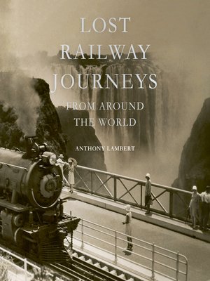 cover image of Lost Railway Journeys from Around the World